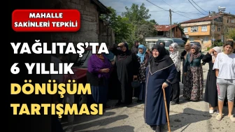 Yağlıtaş’ta 6 Yıllık Dönüşüm Tartışması: Mahalle Sakinleri Konut Bedellerine Tepkili