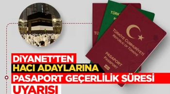 Diyanet'ten hacı adaylarına 'pasaport geçerlilik süresi' uyarısı