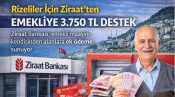 Rizeliler İçin Ziraat’ten Emekliye 3.750 TL Destek