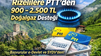 Rizelilere PTT’den 900–2.500 TL Doğalgaz Desteği Başladı