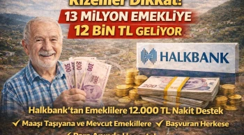 Rizeliler Dikkat! 13 Milyon Emekliye 12 Bin TL Geliyor