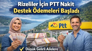 Rizeliler İçin PTT Nakit Destek Ödemeleri Başladı