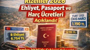 Rizeliler 2026 Ehliyet, Pasaport ve Harç Ücretlerini Yakından İlgilendiriyor