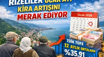Rizeliler Ocak Ayı Kira Artışını Merak Ediyor