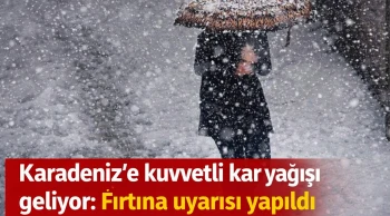 Karadeniz’e kuvvetli kar yağışı geliyor: Fırtına uyarısı yapıldı
