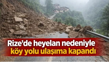 Rize'de heyelan nedeniyle köy yolu ulaşıma kapandı