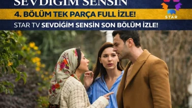 Sevdiğim Sensin 4. Bölüm İzle | Star TV Sevdiğim Sensin son bölüm izle!