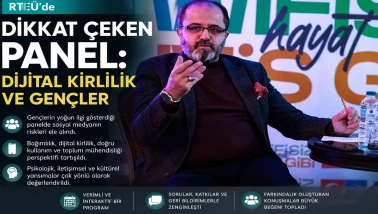 RTEÜ’de Dikkat Çeken Panel: Dijital Kirlilik ve Gençler