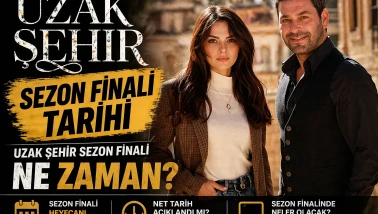 UZAK ŞEHİR SEZON FİNALİ TARİHİ || Uzak Şehir Sezon Finali Ne Zaman?