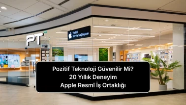 Pozitif Teknoloji Güvenilir Mi? 20 Yıllık Deneyim ve Apple Resmî İş Ortağı