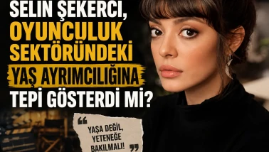 Selin Şekerci, oyunculuk sektöründeki yaş ayrımcılığına tepki gösterdi mi?