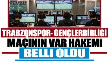 Trabzonspor ile Gençlerbirliği arasında oynanacak karşılaşmanın VAR hakemi açıklandı.