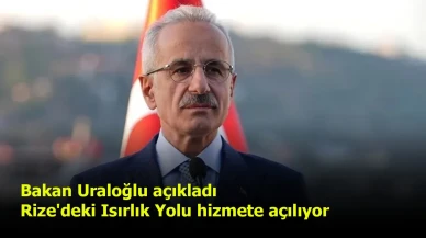 Rize'de Isırlık Yolu yarın açılıyor, Bakan Uraloğlu duyurdu!