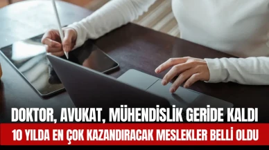 Doktor, Avukat, Mühendislik Geride Kaldı: 10 Yılda En Çok Kazandıracak Meslekler Belli Oldu
