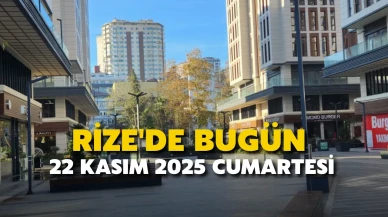 Rize'de Bugün: 22 Kasım 2025 Cumartesi