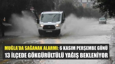 Muğla'da Su Baskınlarına Karşı Uyarı: 6 Kasım'da 13 İlçede Fırtınalı Yağışlar Geliyor!