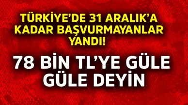 Türkiye'de Son Gün: 31 Aralık'a Kadar Başvurmayanlar Zor Durumda Kaldı!