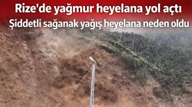 Rize’de yağmur heyelana yol açtı
