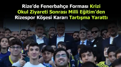 Rize’de Fenerbahçe Forması Krizi | Okul Ziyareti Sonrası Milli Eğitim’den Rizespor Köşesi Kararı Tartışma Yarattı