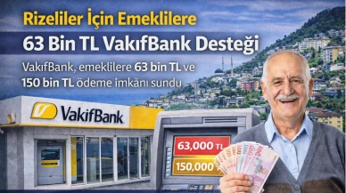 Rizeliler İçin Emeklilere 63 Bin TL VakıfBank Desteği