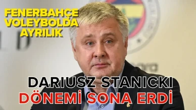 Fenerbahçe Voleybol Takımı'nda Dariusz Stanicki dönemi kapandı!