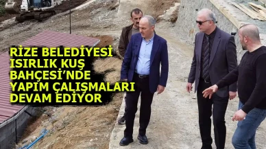 RİZE BELEDİYESİ ISIRLIK KUŞ BAHÇESİ’NDE YAPIM ÇALIŞMALARI DEVAM EDİYOR