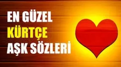 Kürtçe sevgiliye en güzel hitaplar, Kürtçe Aşk dolu sözler, mesajlar|En güzel ve özel Kürtçe iltifatlar