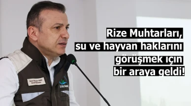Rize Muhtarları, su ve hayvan haklarını görüşmek için bir araya geldi!