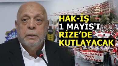 HAK-İŞ 1 MAYIS'I RİZE’DE KUTLAYACAK