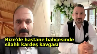 Rize'de hastane bahçesinde silahlı kardeş kavgası