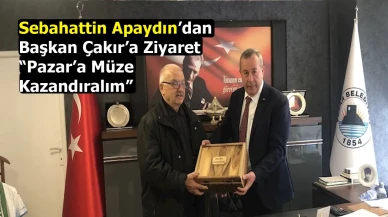 Sebahattin Apaydın’dan Başkan Çakır’a Ziyaret: “Pazar’a Müze Kazandıralım”