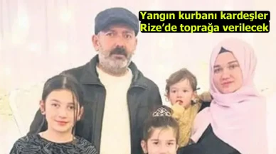 Yangın kurbanı kardeşler Rize’de toprağa verilecek
