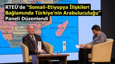 RTEÜ’de “Somali-Etiyopya İlişkileri Bağlamında Türkiye'nin Arabuluculuğu” Paneli Düzenlendi