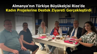 Almanya’nın Türkiye Büyükelçisi Rize’de Kadın Projelerine Destek Ziyareti Gerçekleştirdi