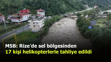 MSB: Rize’de sel bölgesinden 17 kişi helikopterlerle tahliye edildi
