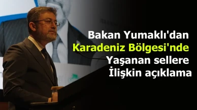 Bakan Yumaklı'dan Karadeniz Bölgesi'nde yaşanan sellere ilişkin açıklama
