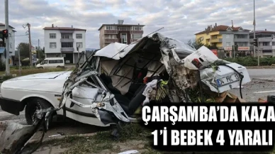 Çarşamba’da Kaza :1’i Bebek 4 Yaralı
