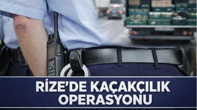 Rize'de kaçakçılık operasyonu
