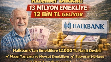 Rizeliler Dikkat! 13 Milyon Emekliye 12 Bin TL Geliyor