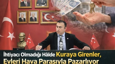 İhtiyacı Olmadığı Hâlde Kuraya Girenler, Evleri Hava Parasıyla Pazarlıyor