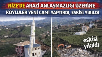 Rize'de arazi anlaşmazlığı üzerine köylüler yeni cami yaptırdı, eskisi yıkıldı