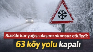 Rize’de kar yağışı ulaşımı olumsuz etkiledi: 63 köy yolu kapalı