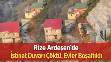 Rize Ardeşen’de İstinat Duvarı Çöktü, Evler Boşaltıldı