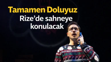 Tamamen Doluyuz, Rize'de sahneye konulacak