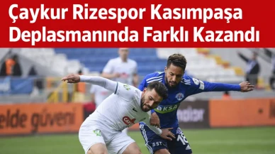 Çaykur Rizespor Kasımpaşa Deplasmanında Farklı Kazandı