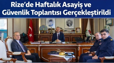 Rize’de Haftalık Asayiş ve Güvenlik Toplantısı Gerçekleştirildi