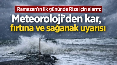 Ramazan'ın ilk gününde Rize için alarm: Meteoroloji'den kar, fırtına ve sağanak uyarısı