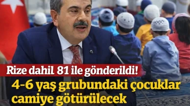 Rize dahil 81 ile gönderildi! 4-6 yaş grubundaki çocuklar camiye götürülecek