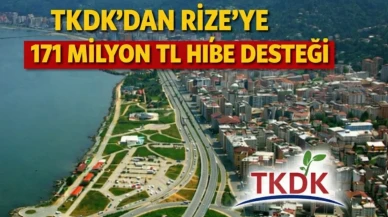 TKDK’dan Rize’ye 171 Milyon TL Hibe Desteği