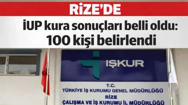 Rize’de İUP kura sonuçları belli oldu: 100 kişi belirlendi